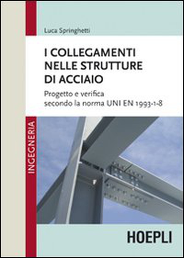 I collegamenti nelle strutture in acciaio - Librerie.coop I collegamenti nelle strutture in acciaio - Librerie.coop