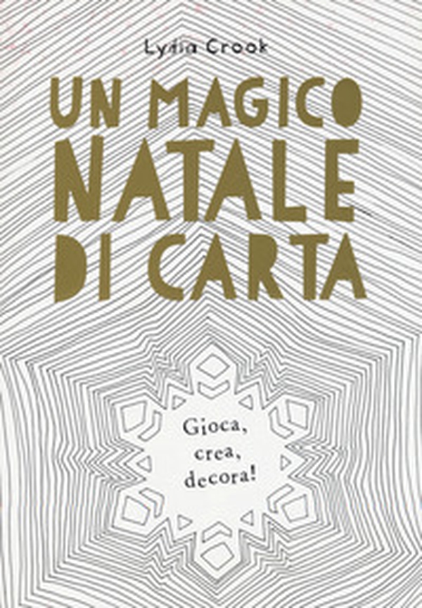 Un magico Natale di carta. Gioca, crea, decora! - Librerie.coop Un magico Natale di carta. Gioca, crea, decora! - Librerie.coop