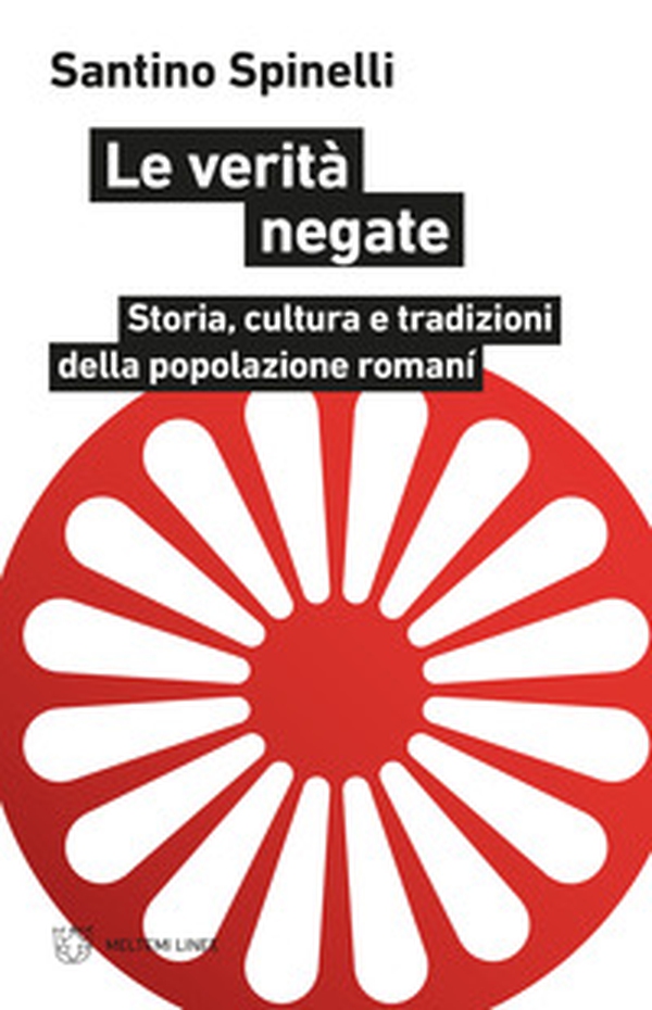 Le verità negate. Storia, cultura e tradizioni della popolazione romaní - Librerie.coop Le verità negate. Storia, cultura e tradizioni della popolazione romaní - Librerie.coop