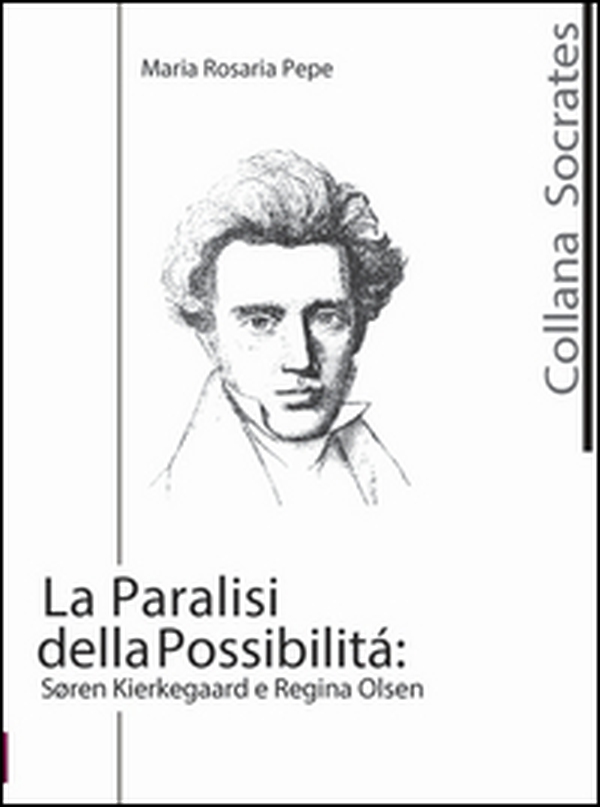La paralisi della possibilità. Soren Kierkegaard e Regina Olsen - Librerie.coop La paralisi della possibilità. Soren Kierkegaard e Regina Olsen - Librerie.coop