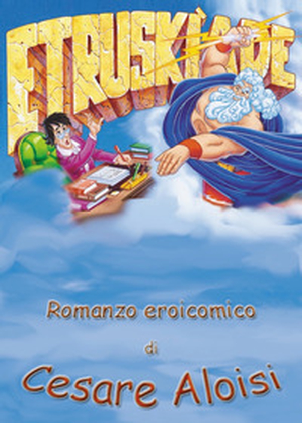 Etruskìade. Romanzo eroicomico - Librerie.coop Etruskìade. Romanzo eroicomico - Librerie.coop