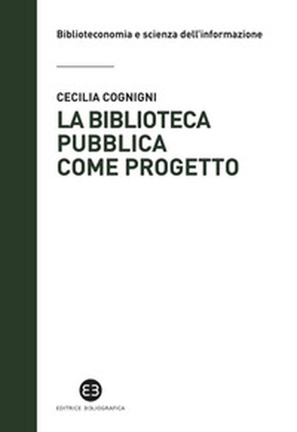 La biblioteca pubblica come progetto. Metodi e strumenti per interpretare la contemporaneità - Librerie.coop La biblioteca pubblica come progetto. Metodi e strumenti per interpretare la contemporaneità - Librerie.coop