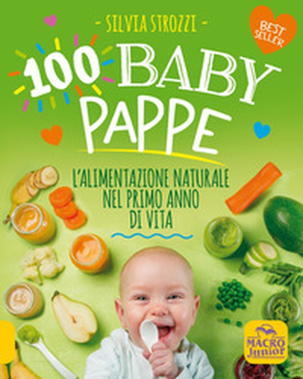 100 baby pappe. L'alimentazione naturale nel primo anno di vita - Librerie.coop 100 baby pappe. L'alimentazione naturale nel primo anno di vita - Librerie.coop