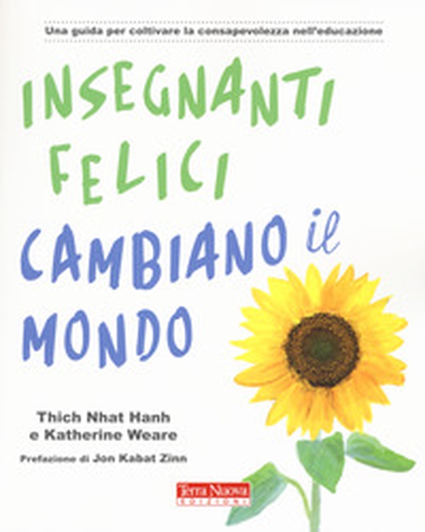 Insegnanti felici cambiano il mondo. Una guida per coltivare la consapevolezza nell'educazione - Librerie.coop Insegnanti felici cambiano il mondo. Una guida per coltivare la consapevolezza nell'educazione - Librerie.coop