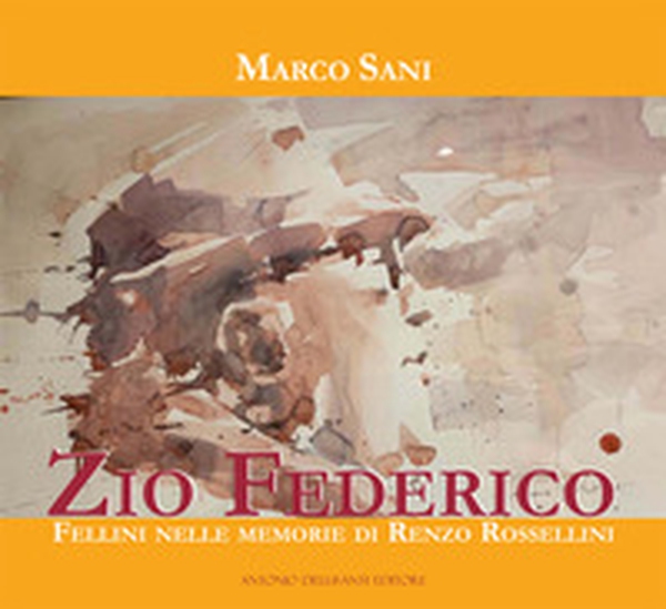 Zio Federico. Fellini nelle memorie di Renzo Rossellini - Librerie.coop Zio Federico. Fellini nelle memorie di Renzo Rossellini - Librerie.coop