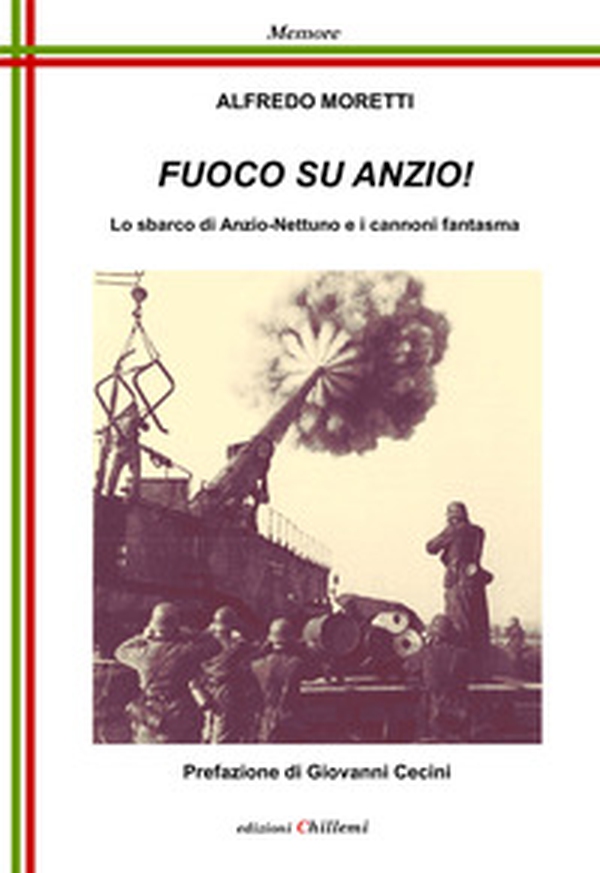 Fuoco su Anzio! Lo sbarco di Anzio-Nettuno e i cannoni fantasma - Librerie.coop Fuoco su Anzio! Lo sbarco di Anzio-Nettuno e i cannoni fantasma - Librerie.coop