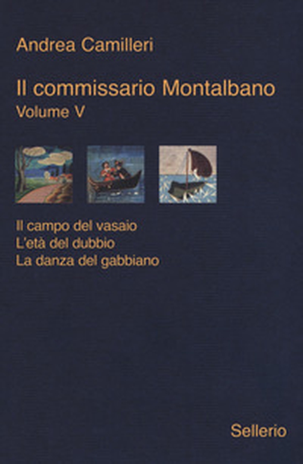 Il commissario Montalbano: Il campo del vasaio-L'età del dubbio-La danza del gabbiano - Vol. 5 - Librerie.coop Il commissario Montalbano: Il campo del vasaio-L'età del dubbio-La danza del gabbiano - Vol. 5 - Librerie.coop