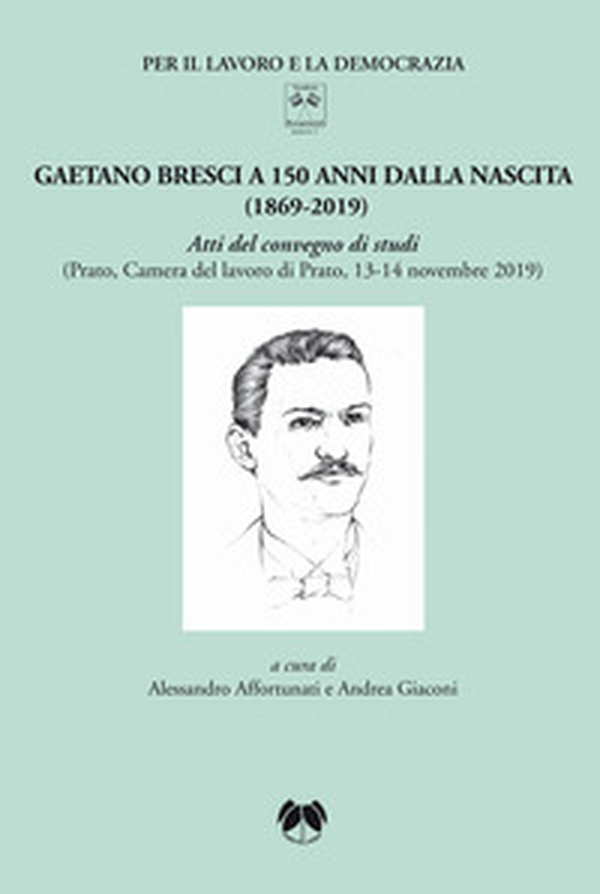 Gaetano Bresci a 150 anni dalla nascita (1869-2019). Atti del convegno di studi (Prato, Camera del lavoro di Prato, 13-14 novembre 2019) - Librerie.coop Gaetano Bresci a 150 anni dalla nascita (1869-2019). Atti del convegno di studi (Prato, Camera del lavoro di Prato, 13-14 novembre 2019) - Librerie.coop