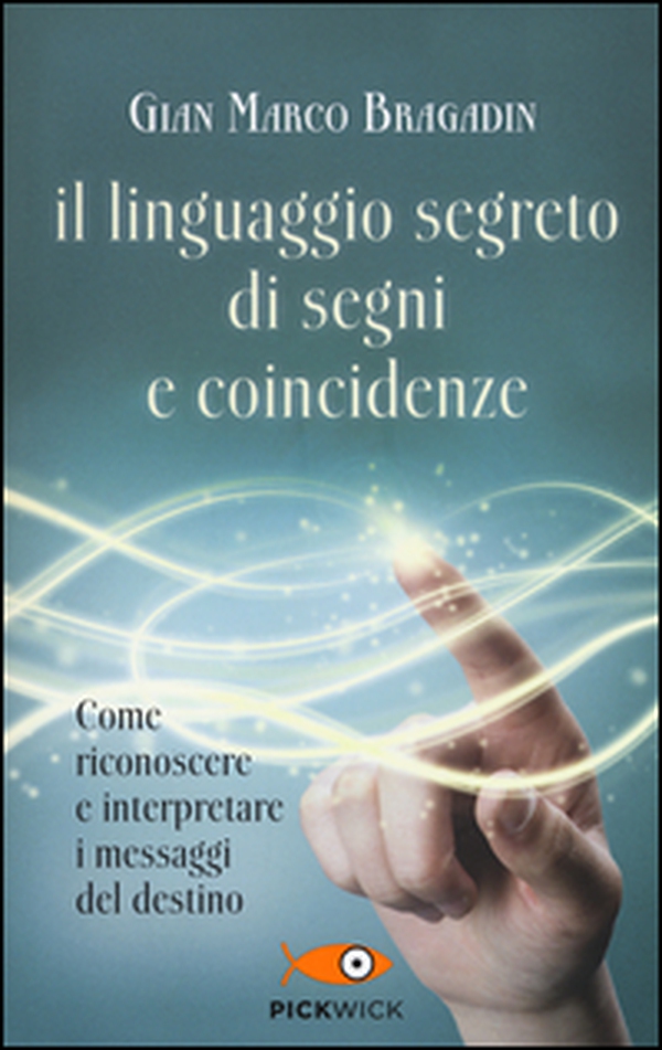 Il linguaggio segreto di segni e coincidenze - Librerie.coop Il linguaggio segreto di segni e coincidenze - Librerie.coop