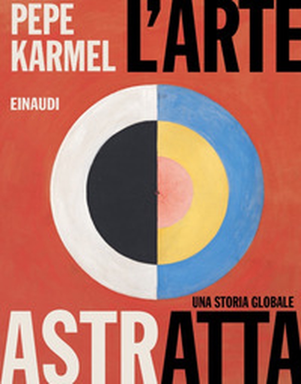 L'arte astratta. Una storia globale - Librerie.coop L'arte astratta. Una storia globale - Librerie.coop