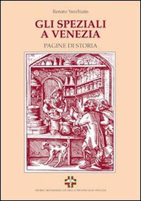 Gli speziali a Venezia. Pagine di storia - Librerie.coop Gli speziali a Venezia. Pagine di storia - Librerie.coop