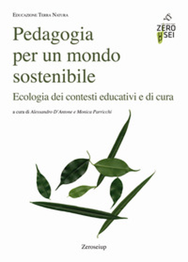 Pedagogia per un mondo sostenibile. Ecologia dei contesti educativi e di cura - Librerie.coop Pedagogia per un mondo sostenibile. Ecologia dei contesti educativi e di cura - Librerie.coop