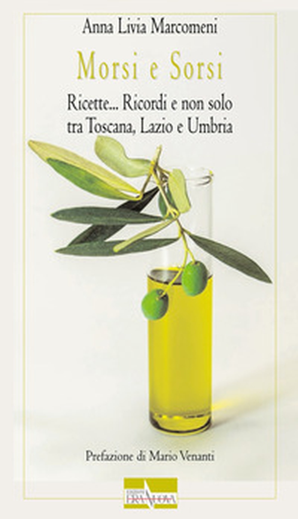Morsi e sorsi. Ricette... Ricordi e non solo tra Toscana, Lazio e Umbria - Librerie.coop Morsi e sorsi. Ricette... Ricordi e non solo tra Toscana, Lazio e Umbria - Librerie.coop