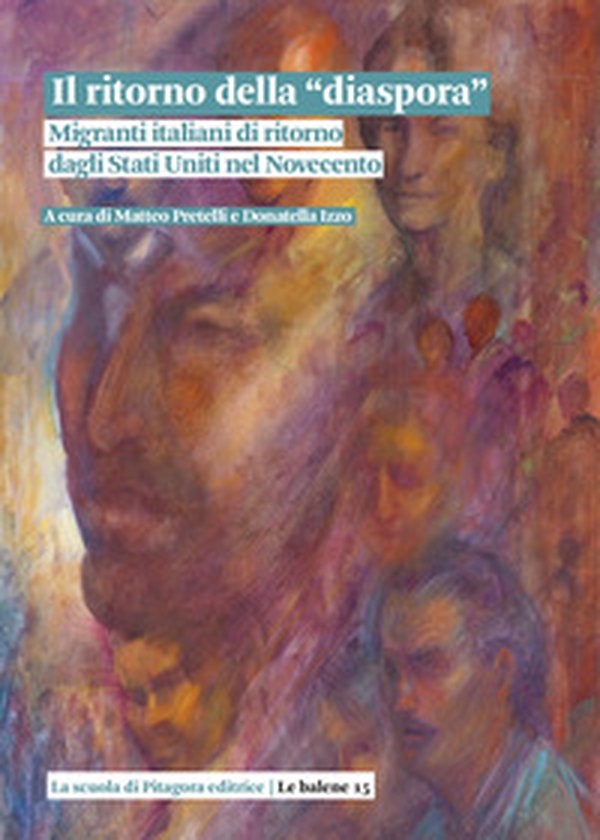 Il ritorno della «diaspora». Migranti italiani di ritorno dagli Stati Uniti nel Novecento - Librerie.coop Il ritorno della «diaspora». Migranti italiani di ritorno dagli Stati Uniti nel Novecento - Librerie.coop