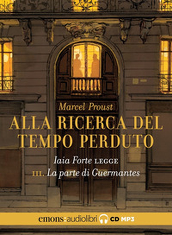 La parte di Guermantes. Alla ricerca del tempo perduto letto da Iaia Forte. Audiolibro. CD Audio formato MP3 - Vol. 3 - Librerie.coop La parte di Guermantes. Alla ricerca del tempo perduto letto da Iaia Forte. Audiolibro. CD Audio formato MP3 - Vol. 3 - Librerie.coop