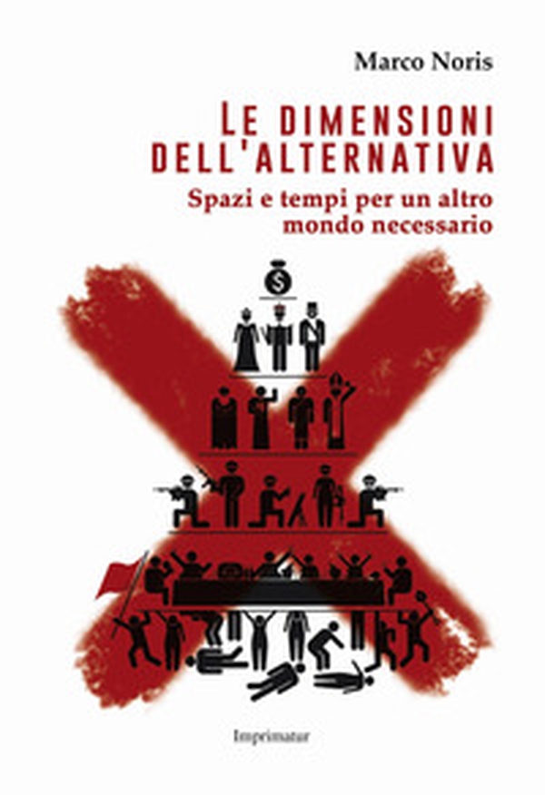 Le dimensioni dell'alternativa. Spazi e tempi per un altro mondo necessario - Librerie.coop Le dimensioni dell'alternativa. Spazi e tempi per un altro mondo necessario - Librerie.coop