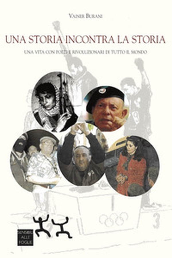 Una storia incontra la storia. Una vita con poeti e rivoluzionari di tutto il mondo - Librerie.coop Una storia incontra la storia. Una vita con poeti e rivoluzionari di tutto il mondo - Librerie.coop