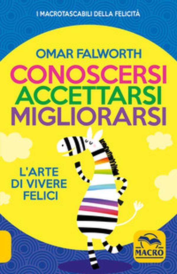 Conoscersi accettarsi migliorarsi. L'arte di vivere felici - Librerie.coop Conoscersi accettarsi migliorarsi. L'arte di vivere felici - Librerie.coop