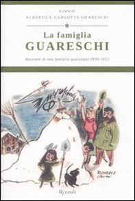 La famiglia Guareschi. Racconti di una famiglia qualunque 1939-1952 - Vol. 1 - Librerie.coop