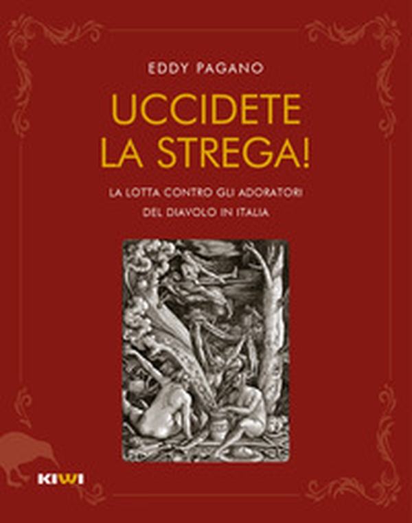 Uccidete la strega! La lotta contro gli adoratori del diavolo in Italia - Librerie.coop Uccidete la strega! La lotta contro gli adoratori del diavolo in Italia - Librerie.coop