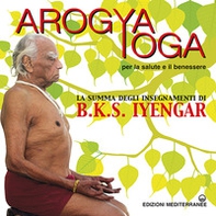 Arogya yoga per la salute e il benessere - Librerie.coop