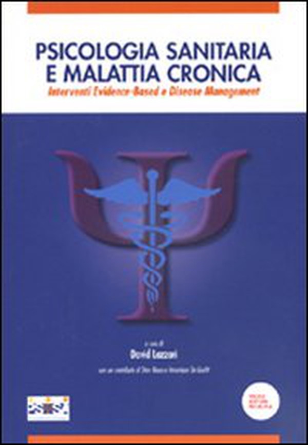 Psicologia sanitaria e malattia cronica. Interventi Evidence-Based e Disease Management - Librerie.coop Psicologia sanitaria e malattia cronica. Interventi Evidence-Based e Disease Management - Librerie.coop