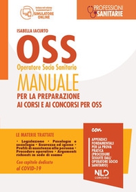 OSS operatore socio sanitario. Manuale per la preparazione ai corsi e ai concorsi per OSS - Librerie.coop