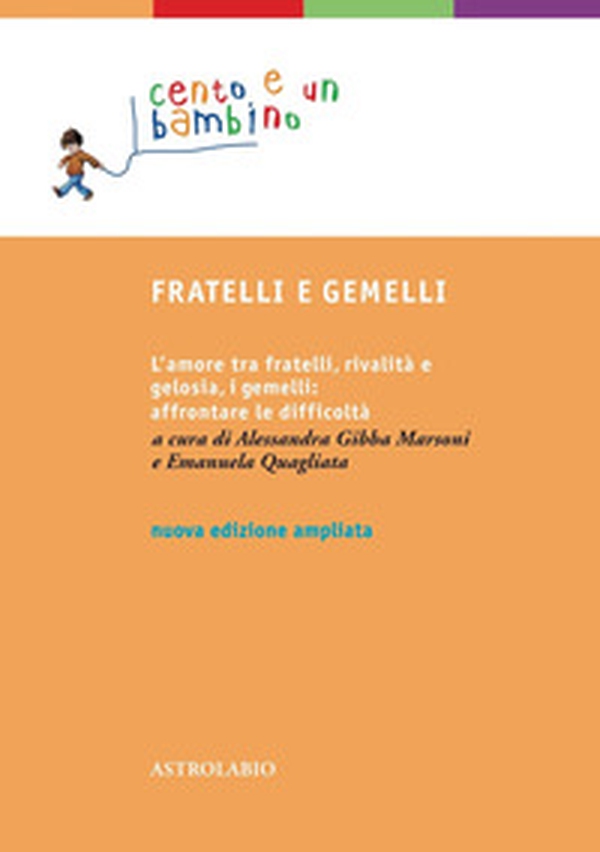 Fratelli e gemelli. L'amore tra fratelli, rivalità e gelosia, i gemelli: affrontare le difficoltà - Librerie.coop Fratelli e gemelli. L'amore tra fratelli, rivalità e gelosia, i gemelli: affrontare le difficoltà - Librerie.coop