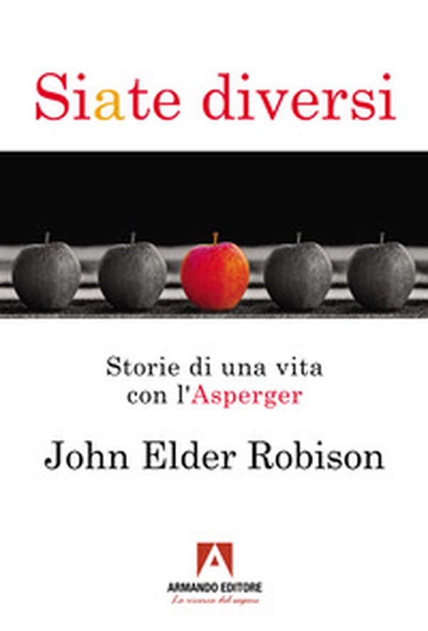 Siate diversi. Storie di una vita con l'Asperger - Librerie.coop Siate diversi. Storie di una vita con l'Asperger - Librerie.coop