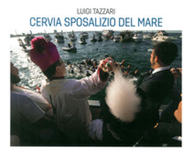 Cervia. Sposalizio del mare - Librerie.coop Cervia. Sposalizio del mare - Librerie.coop