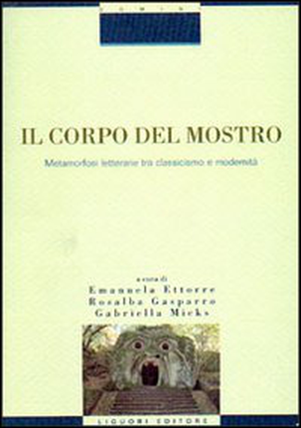 Il corpo del mostro. Metamorfosi letterarie tra classicismo e modernità - Librerie.coop Il corpo del mostro. Metamorfosi letterarie tra classicismo e modernità - Librerie.coop