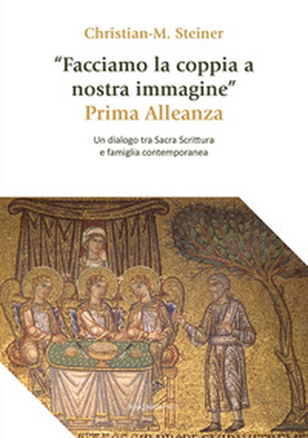 «Facciamo la coppia a nostra immagine». Prima Alleanza. Un dialogo tra Sacra Scrittura e famiglia contemporanea - Librerie.coop «Facciamo la coppia a nostra immagine». Prima Alleanza. Un dialogo tra Sacra Scrittura e famiglia contemporanea - Librerie.coop