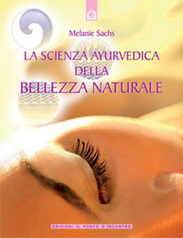 La scienza ayurvedica della bellezza naturale - Librerie.coop La scienza ayurvedica della bellezza naturale - Librerie.coop