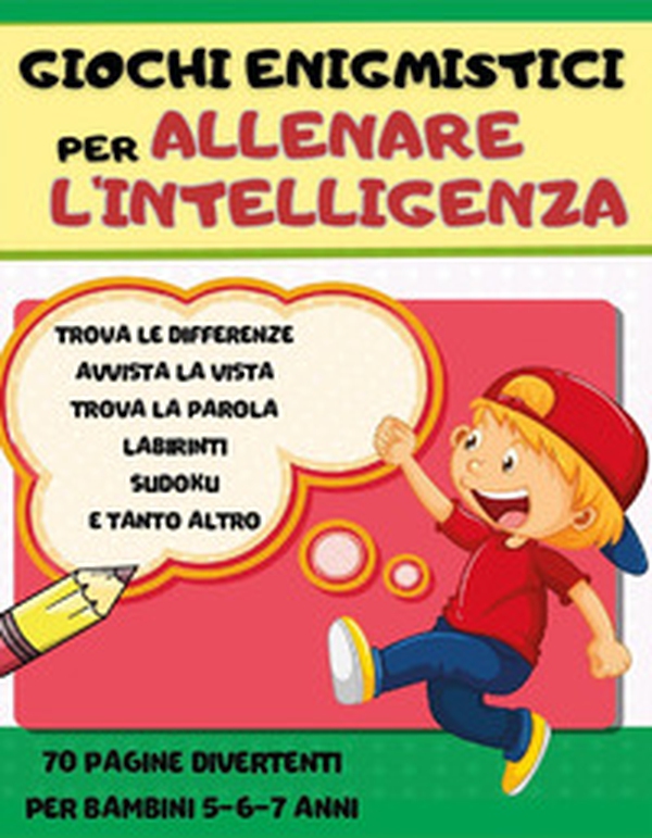 Giochi enigmistici per allenare l'intelligenza - Librerie.coop Giochi enigmistici per allenare l'intelligenza - Librerie.coop