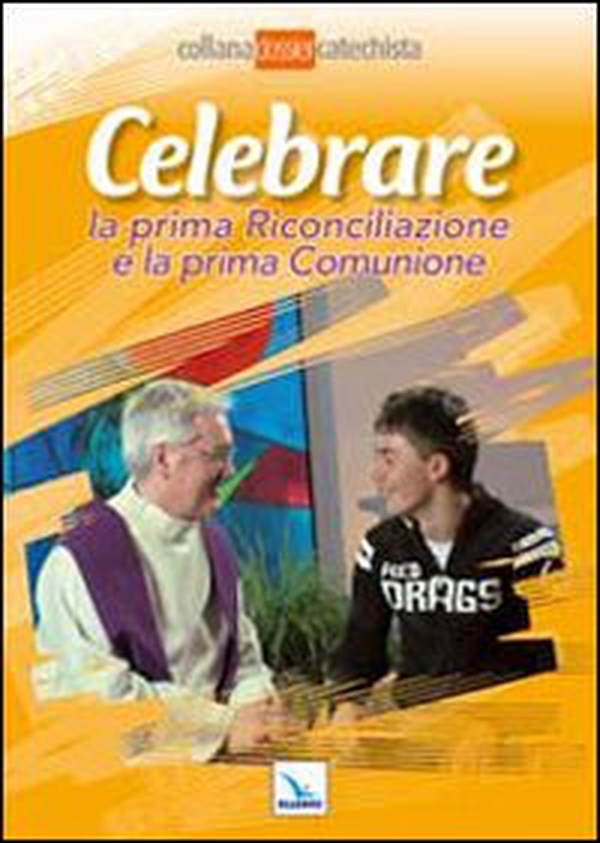 Celebrare la prima riconciliazione e la prima comunione - Librerie.coop Celebrare la prima riconciliazione e la prima comunione - Librerie.coop