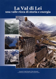 La Val di Lei. Una valle ricca di storia e energia - Librerie.coop
