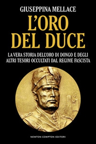 L'oro del duce. La vera storia dell'oro di Dongo e degli altri tesori occultati dal regime fascista - Librerie.coop