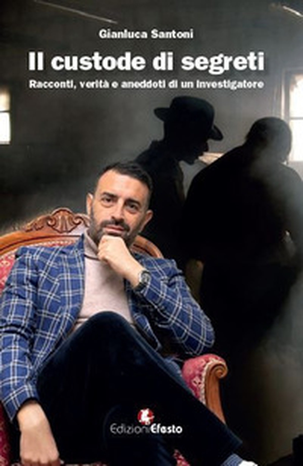 Il custode di segreti. Racconti, verità e aneddoti di un investigatore - Librerie.coop Il custode di segreti. Racconti, verità e aneddoti di un investigatore - Librerie.coop