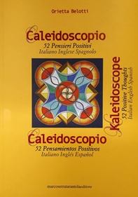 Caleidoscopio. 52 pensieri positivi. Ediz, italiana, inglese e spagnola - Librerie.coop