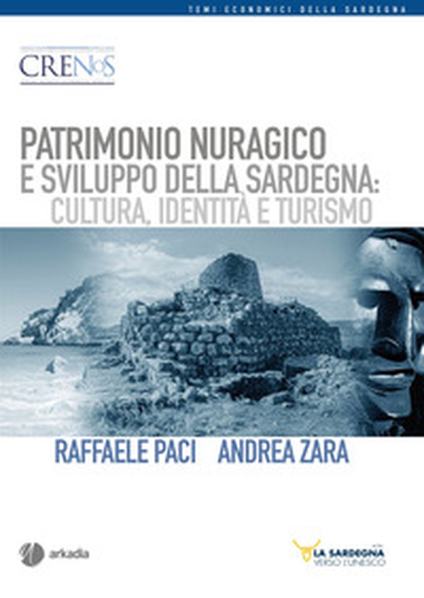 Patrimonio nuragico e sviluppo della Sardegna: cultura, identità e turismo - Librerie.coop Patrimonio nuragico e sviluppo della Sardegna: cultura, identità e turismo - Librerie.coop