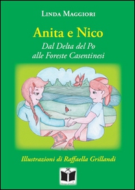 Anita e Nico. Dal Delta del Po alle foreste casentinesi - Librerie.coop