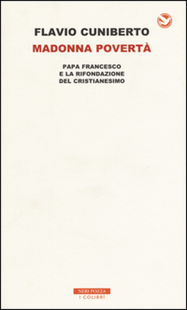 Madonna povertà. Papa Francesco e la rifondazione del cristianesimo - Librerie.coop Madonna povertà. Papa Francesco e la rifondazione del cristianesimo - Librerie.coop