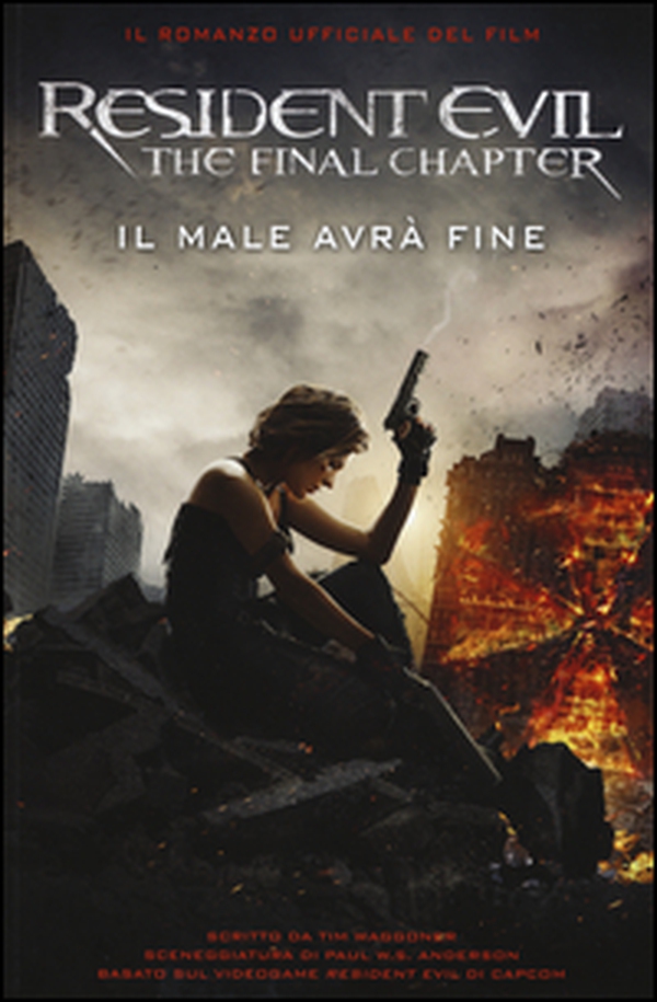 Resident Evil. The final chapter. Il male avrà fine - Librerie.coop Resident Evil. The final chapter. Il male avrà fine - Librerie.coop
