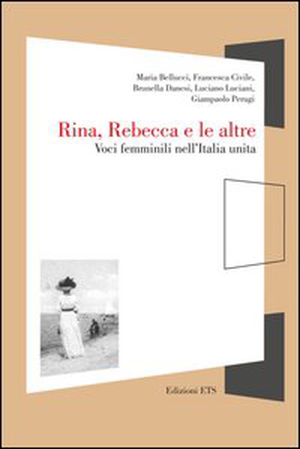 Rina, Rebecca e le altre. Voci femminili nell'Italia unita - Librerie.coop Rina, Rebecca e le altre. Voci femminili nell'Italia unita - Librerie.coop