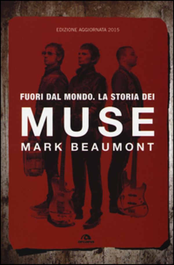 Fuori dal mondo. La storia dei Muse - Librerie.coop Fuori dal mondo. La storia dei Muse - Librerie.coop
