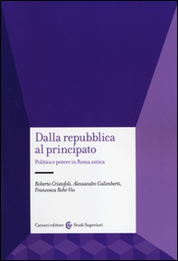 Dalla Repubblica al Principato. Politica e potere in Roma antica - Librerie.coop