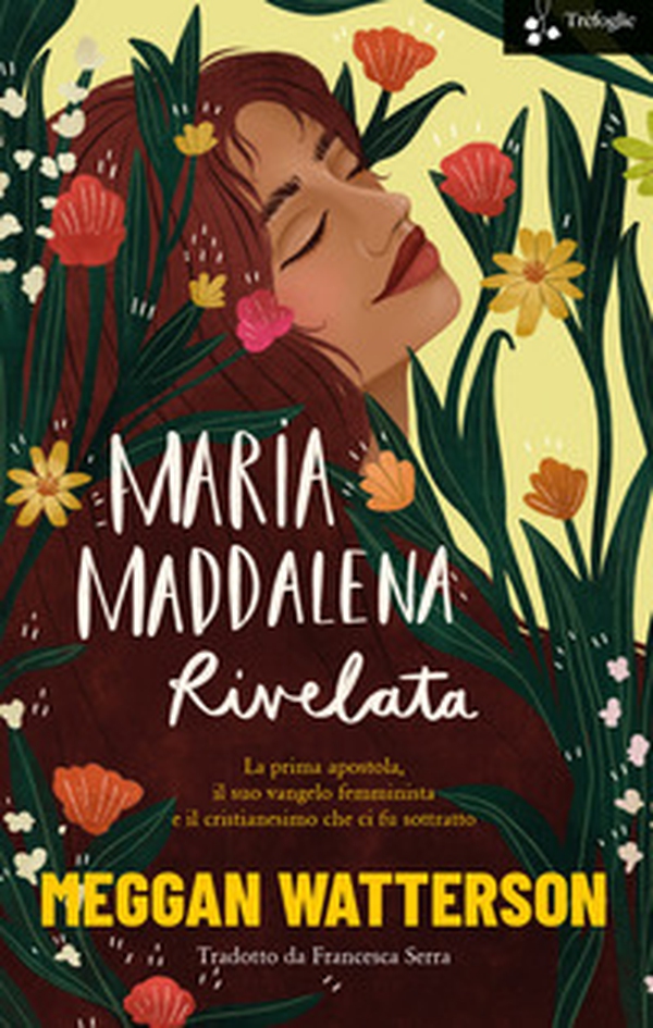 Maria Maddalena rivelata. La prima apostola, il suo vangelo femminista e il cristianesimo che ci fu sottratto - Librerie.coop Maria Maddalena rivelata. La prima apostola, il suo vangelo femminista e il cristianesimo che ci fu sottratto - Librerie.coop