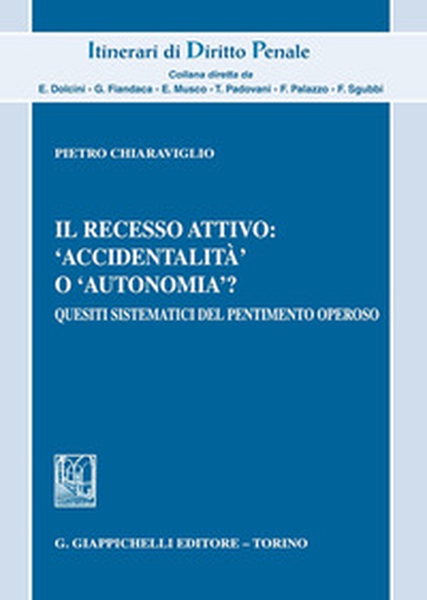 Il recesso attivo: «accidentalità» o «autonomia»? Quesiti sistematici del pentimento operoso - Librerie.coop Il recesso attivo: «accidentalità» o «autonomia»? Quesiti sistematici del pentimento operoso - Librerie.coop