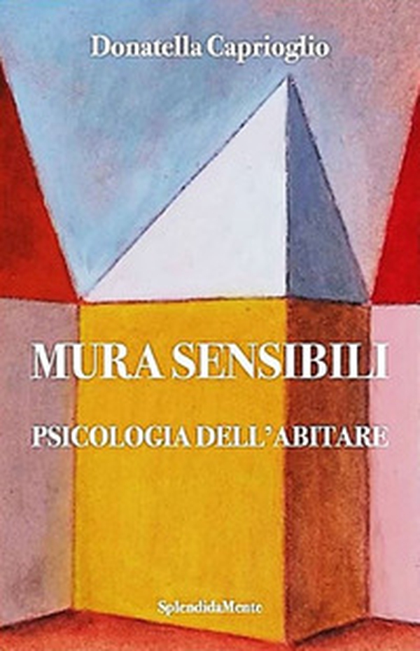 Mura sensibili. Psicologia dell'abitare - Librerie.coop Mura sensibili. Psicologia dell'abitare - Librerie.coop