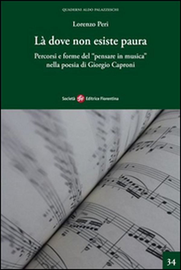 Là dove non esiste paura. Percorsi e forme del «pensare in musica» nella poesia di Giorgio Caproni - Librerie.coop Là dove non esiste paura. Percorsi e forme del «pensare in musica» nella poesia di Giorgio Caproni - Librerie.coop